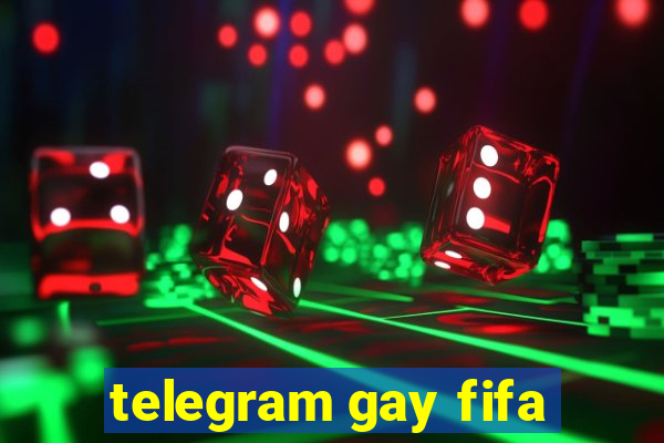 telegram gay fifa